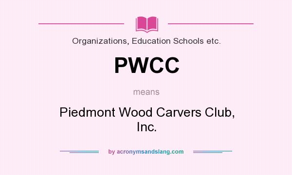 What does PWCC mean? It stands for Piedmont Wood Carvers Club, Inc.