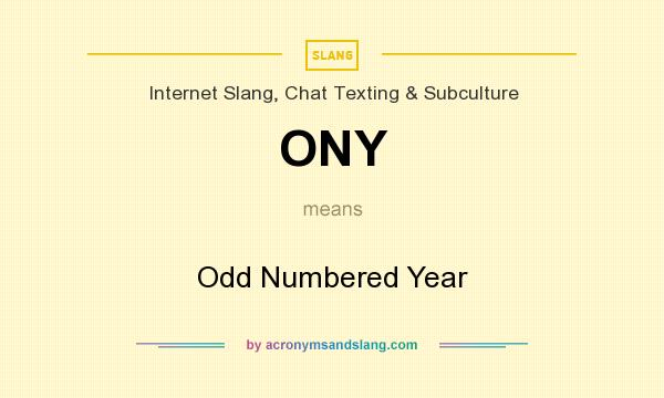 What does ONY mean? It stands for Odd Numbered Year