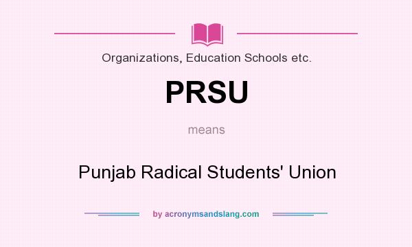 What does PRSU mean? It stands for Punjab Radical Students` Union