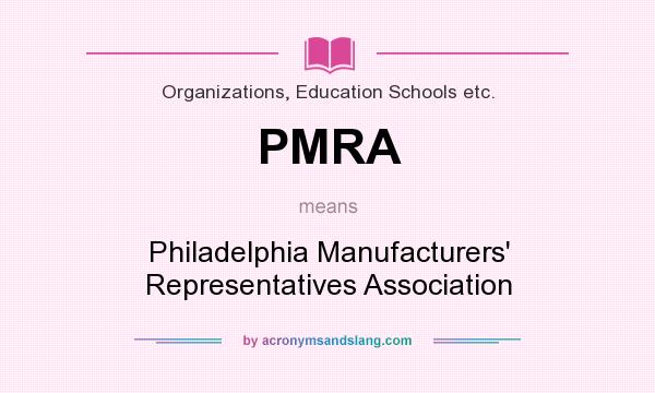 What does PMRA mean? It stands for Philadelphia Manufacturers` Representatives Association