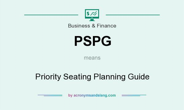 What does PSPG mean? It stands for Priority Seating Planning Guide