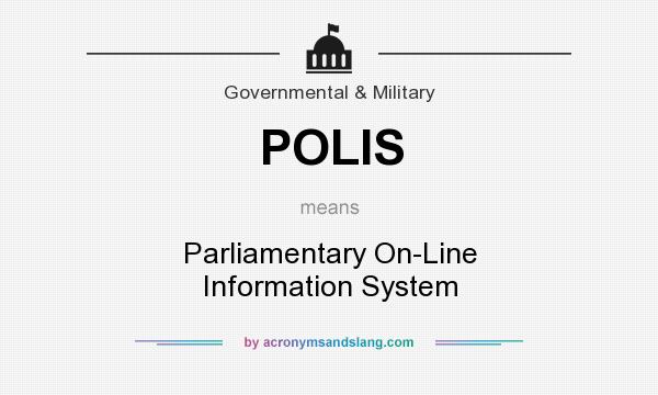 What does POLIS mean? It stands for Parliamentary On-Line Information System