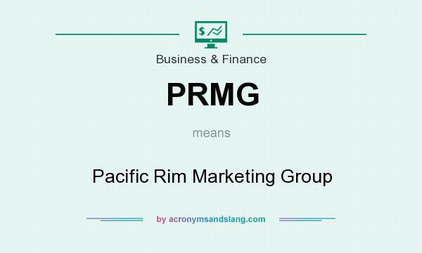 What does PRMG mean? It stands for Pacific Rim Marketing Group