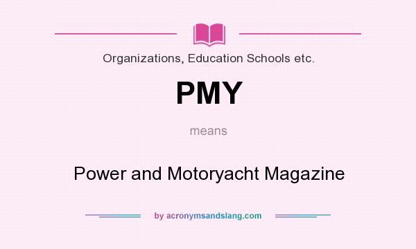 What does PMY mean? It stands for Power and Motoryacht Magazine