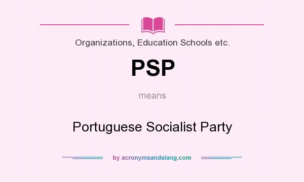 What does PSP mean? It stands for Portuguese Socialist Party