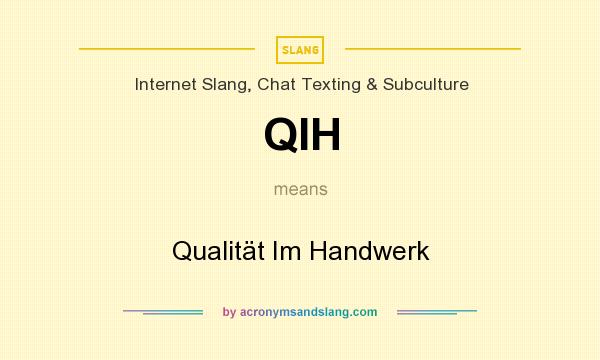 What does QIH mean? It stands for Qualität Im Handwerk