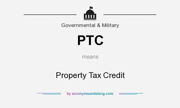 What does PTC mean? It stands for Property Tax Credit