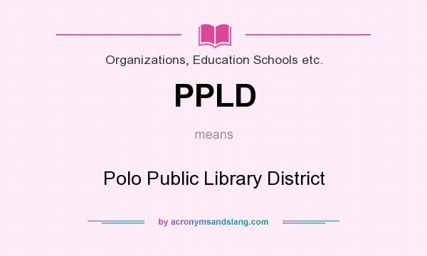What does PPLD mean? It stands for Polo Public Library District