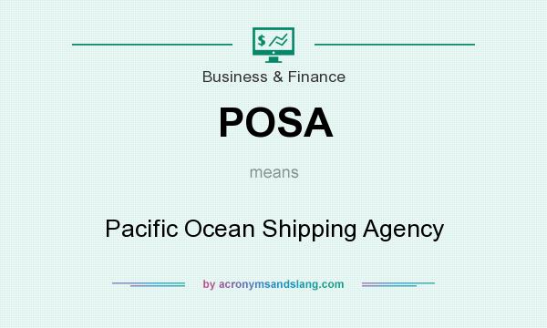 What does POSA mean? It stands for Pacific Ocean Shipping Agency