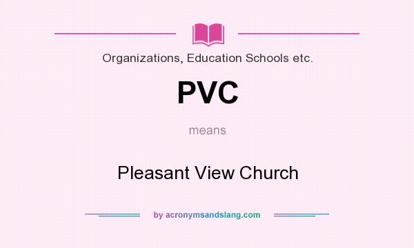 What does PVC mean? It stands for Pleasant View Church