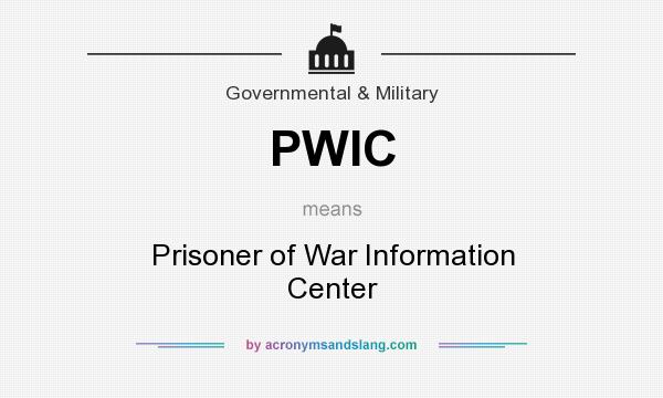 What does PWIC mean? It stands for Prisoner of War Information Center