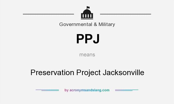 What does PPJ mean? It stands for Preservation Project Jacksonville
