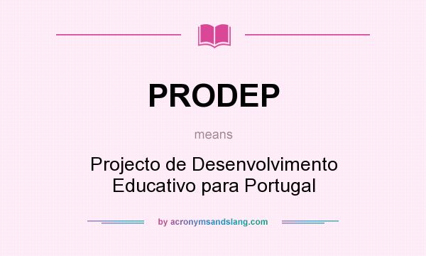 What does PRODEP mean? It stands for Projecto de Desenvolvimento Educativo para Portugal