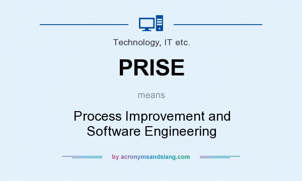 What does PRISE mean? It stands for Process Improvement and Software Engineering