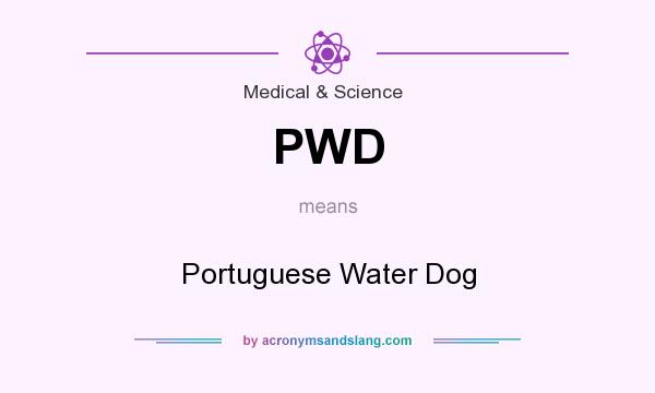 What does PWD mean? It stands for Portuguese Water Dog