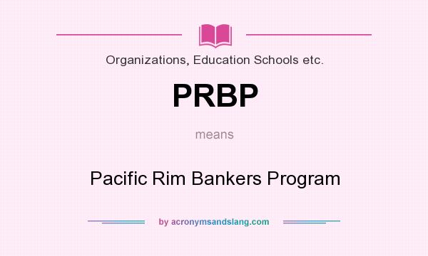 What does PRBP mean? It stands for Pacific Rim Bankers Program