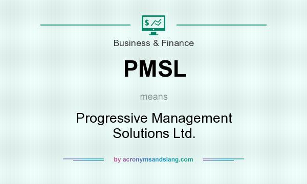 What does PMSL mean? It stands for Progressive Management Solutions Ltd.