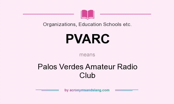 What does PVARC mean? It stands for Palos Verdes Amateur Radio Club