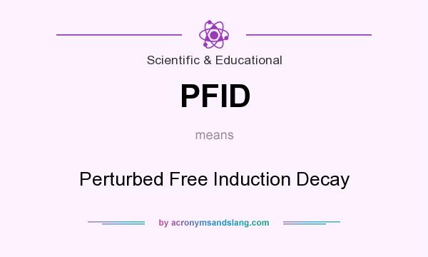 What does PFID mean? It stands for Perturbed Free Induction Decay