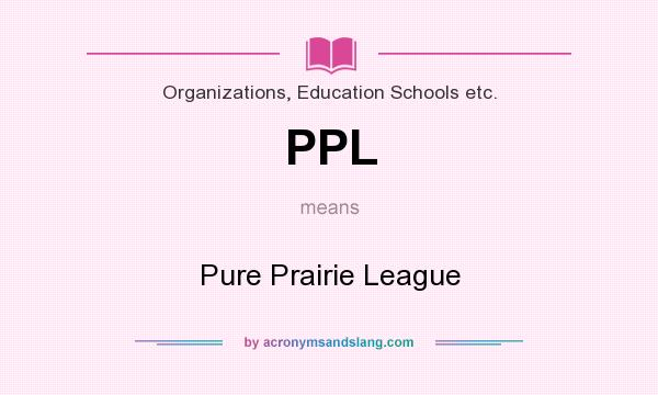 What does PPL mean? It stands for Pure Prairie League