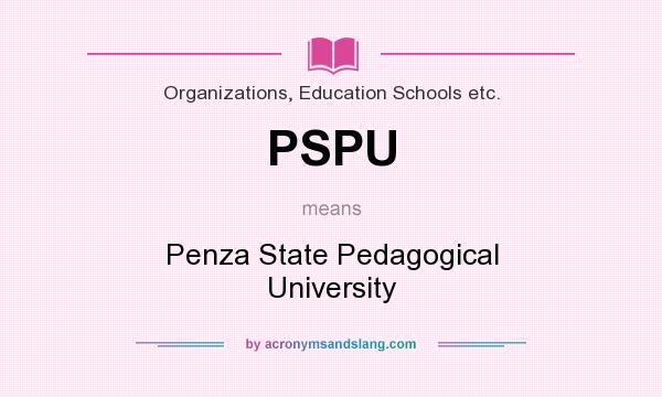 What does PSPU mean? It stands for Penza State Pedagogical University