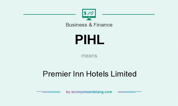 What does PIHL mean? It stands for Premier Inn Hotels Limited