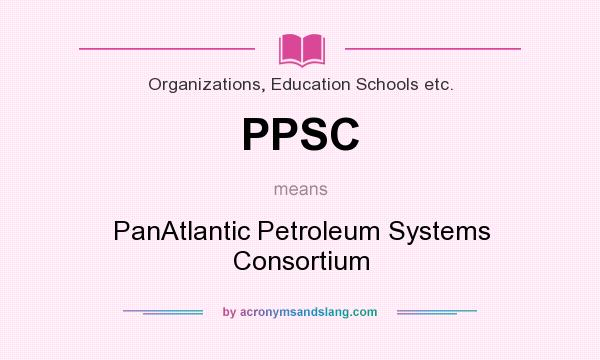 What does PPSC mean? It stands for PanAtlantic Petroleum Systems Consortium