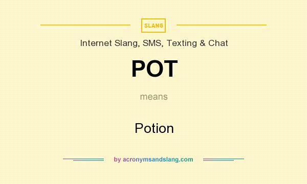 What does POT mean? It stands for Potion