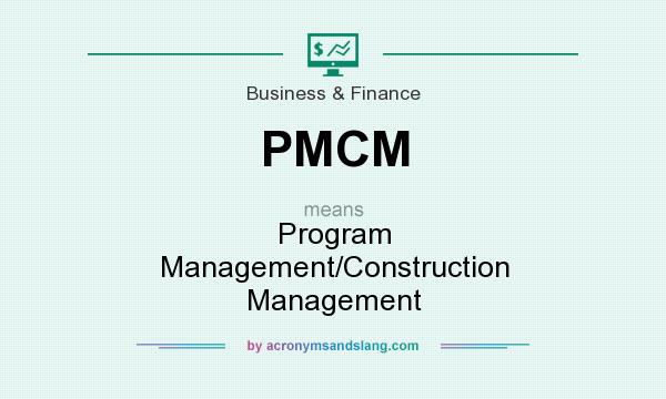 What does PMCM mean? It stands for Program Management/Construction Management