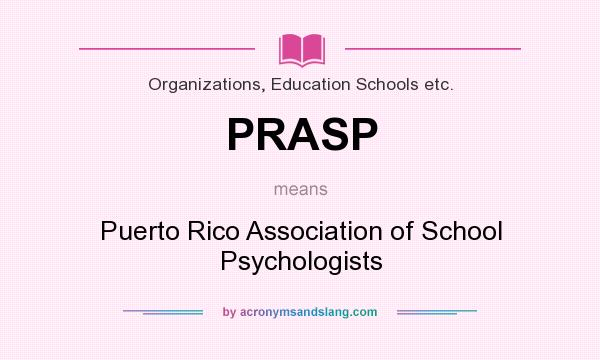 What does PRASP mean? It stands for Puerto Rico Association of School Psychologists