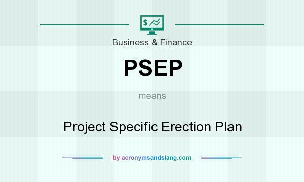 What does PSEP mean? It stands for Project Specific Erection Plan