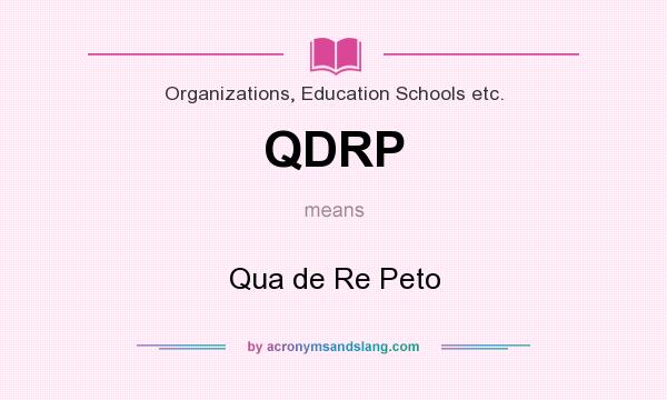 What does QDRP mean? It stands for Qua de Re Peto