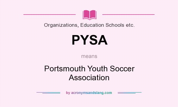 What does PYSA mean? It stands for Portsmouth Youth Soccer Association