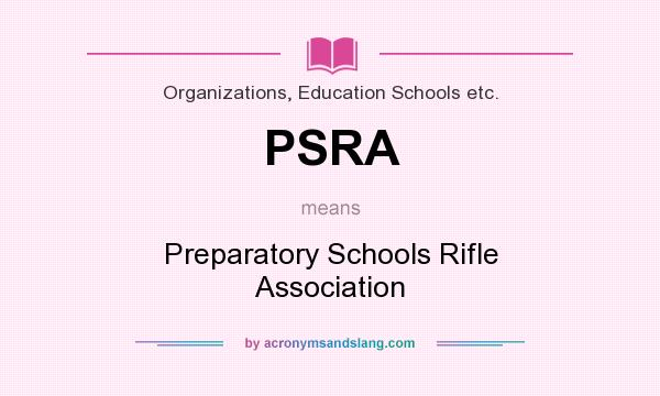 What does PSRA mean? It stands for Preparatory Schools Rifle Association