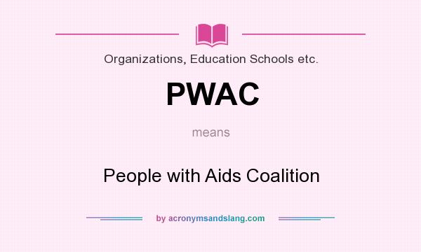 What does PWAC mean? It stands for People with Aids Coalition