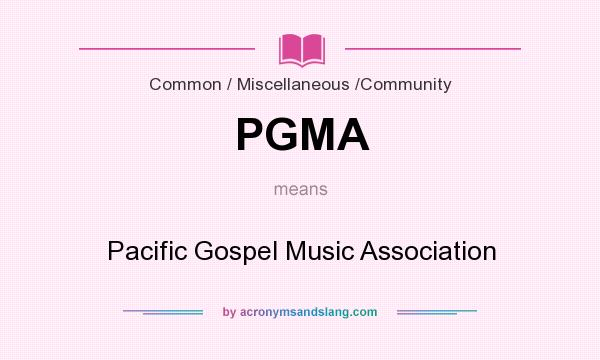 What does PGMA mean? It stands for Pacific Gospel Music Association