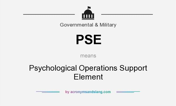 What does PSE mean? It stands for Psychological Operations Support Element