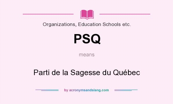What does PSQ mean? It stands for Parti de la Sagesse du Québec