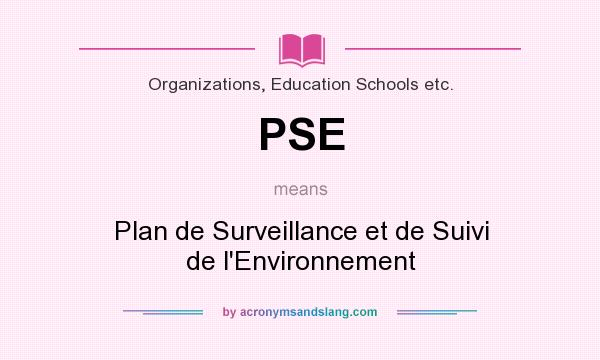 What does PSE mean? It stands for Plan de Surveillance et de Suivi de l`Environnement