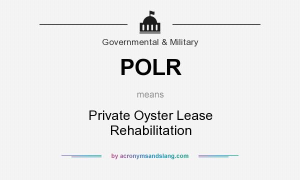 What does POLR mean? It stands for Private Oyster Lease Rehabilitation