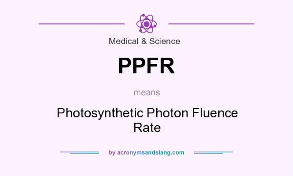 What does PPFR mean? It stands for Photosynthetic Photon Fluence Rate