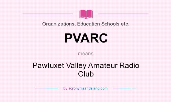 What does PVARC mean? It stands for Pawtuxet Valley Amateur Radio Club