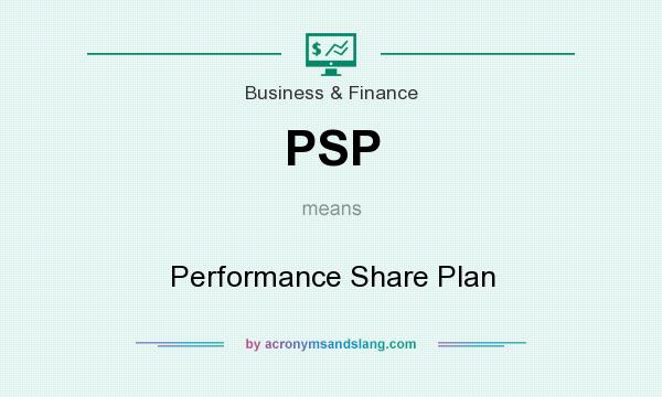 What does PSP mean? It stands for Performance Share Plan