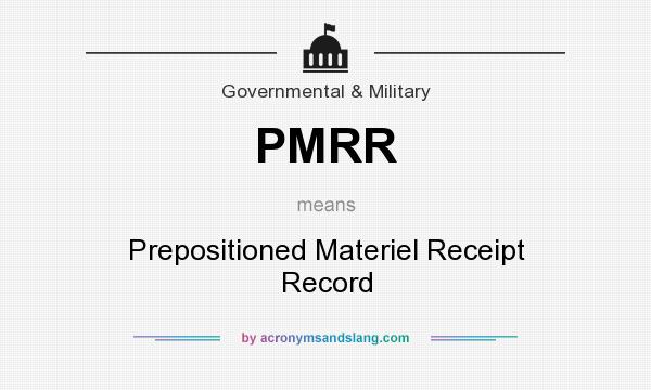 What does PMRR mean? It stands for Prepositioned Materiel Receipt Record