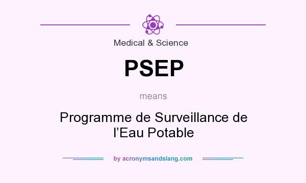 What does PSEP mean? It stands for Programme de Surveillance de l’Eau Potable