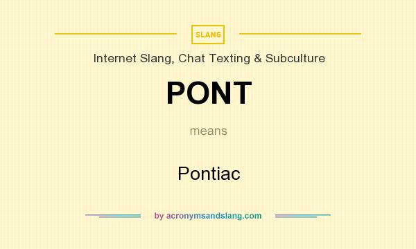 What does PONT mean? It stands for Pontiac