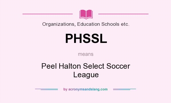 What does PHSSL mean? It stands for Peel Halton Select Soccer League