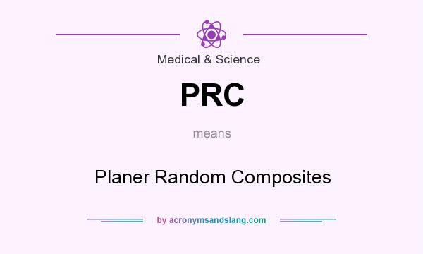 What does PRC mean? It stands for Planer Random Composites
