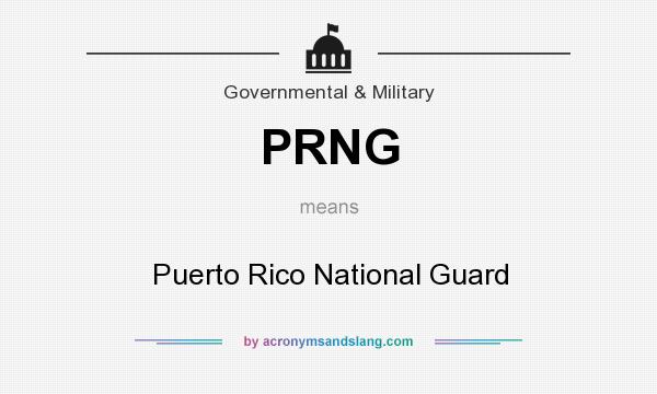 What does PRNG mean? It stands for Puerto Rico National Guard