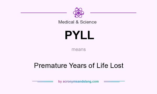 What does PYLL mean? It stands for Premature Years of Life Lost